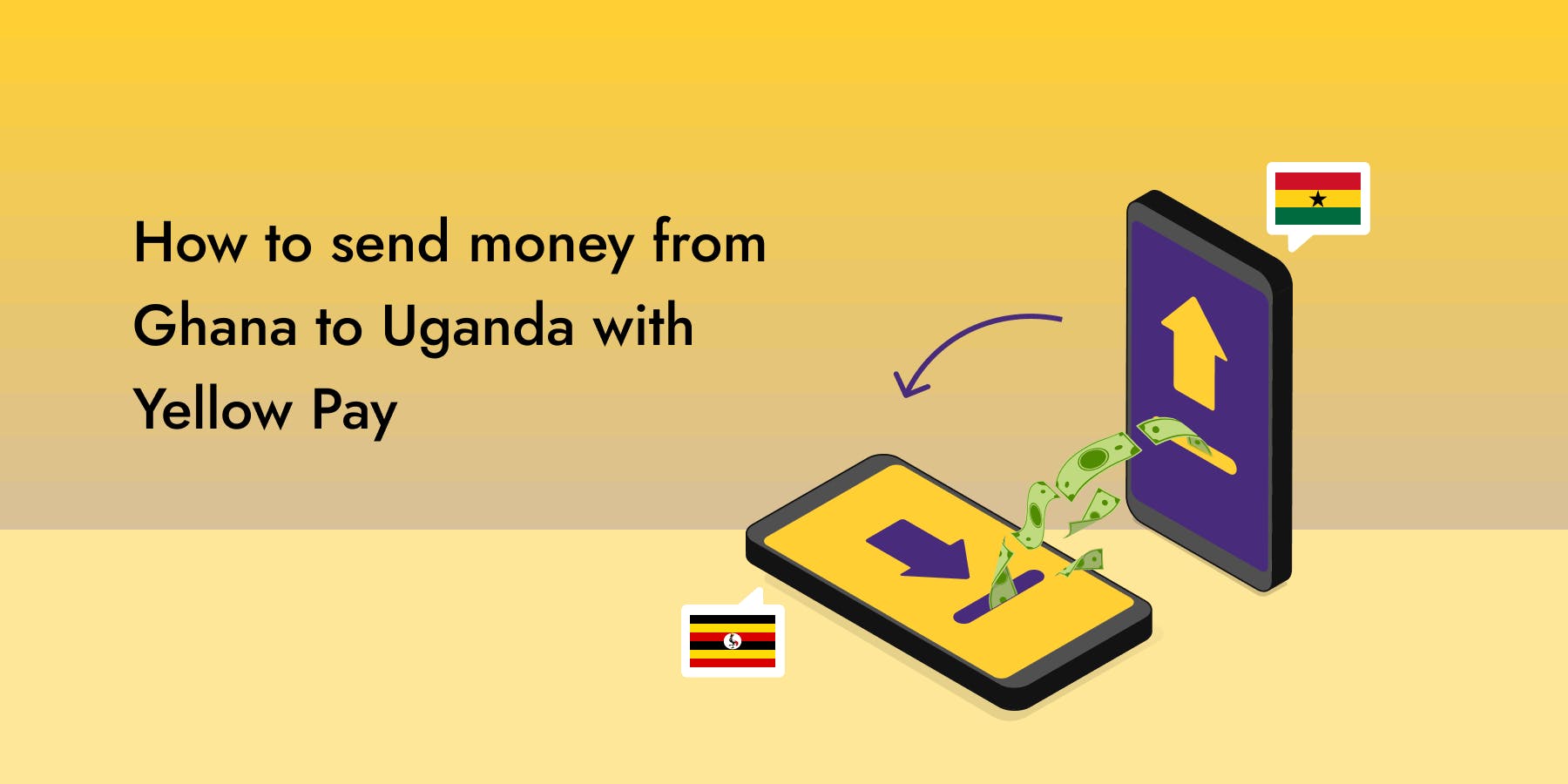 How to send money from Ghana to Uganda With Yellow Pay