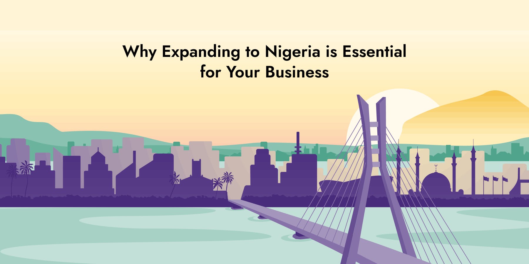 Why Expanding To Nigeria Is Essential For Your Business