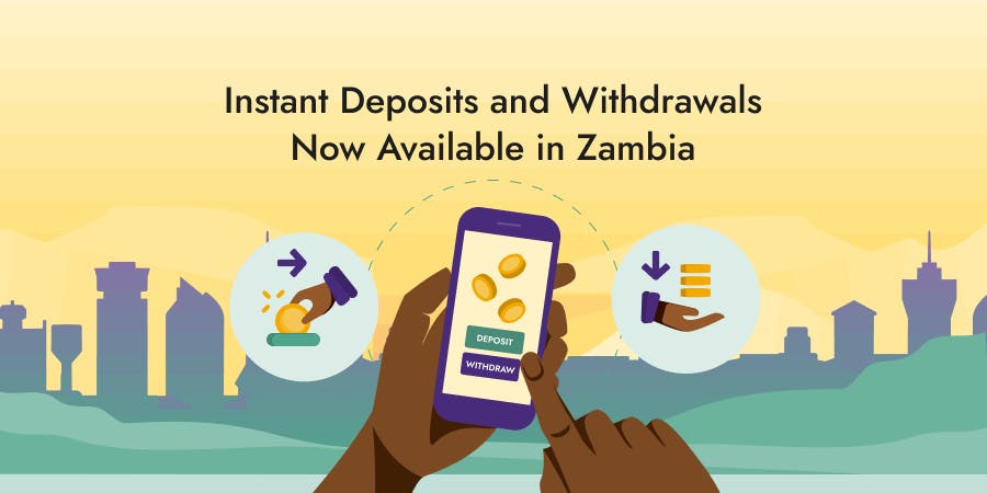 Instant Deposits and Withdrawals Now Available in Zambia