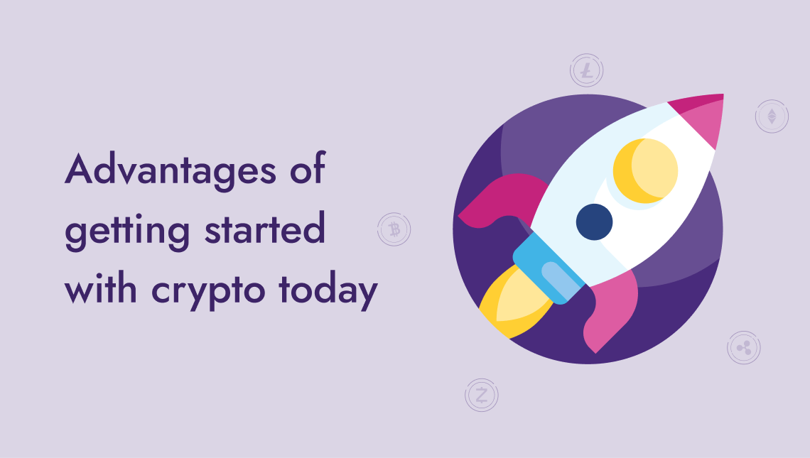 Advantages of getting started with crypto