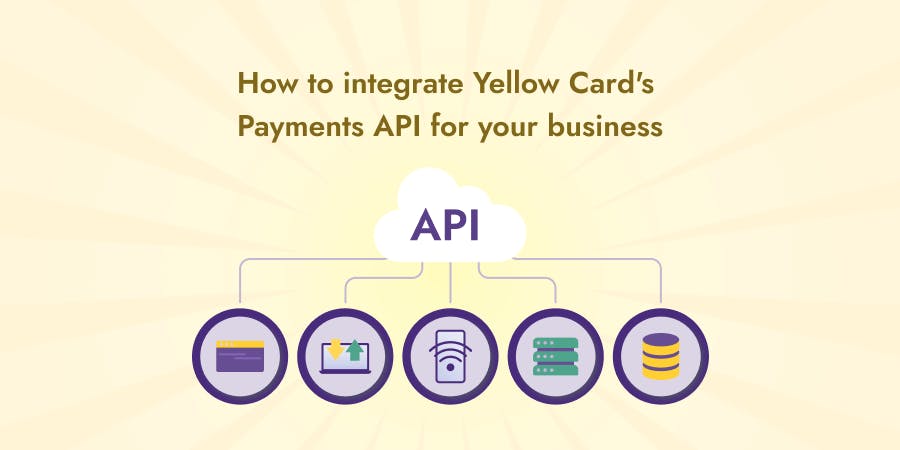 How To Integrate Yellow Card’s Payments API For Your Business