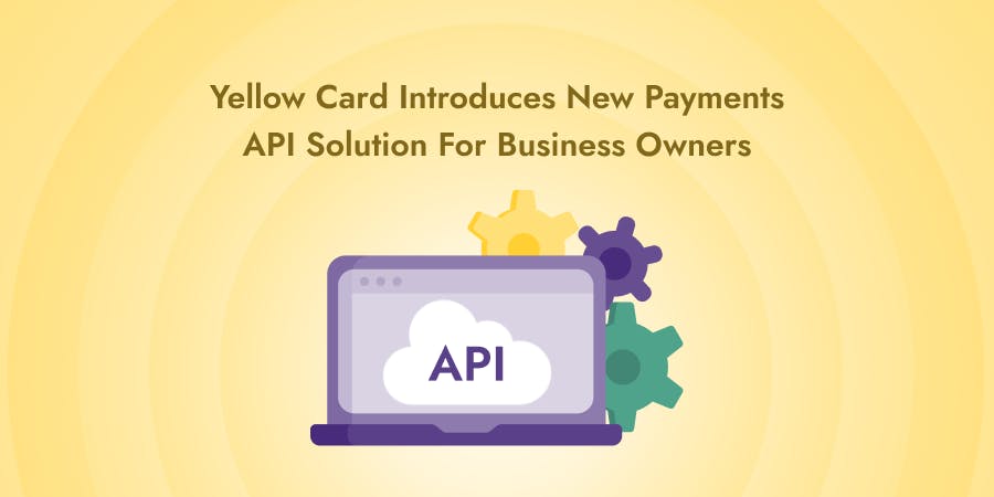 Yellow Card Introduces New Payments API Solution For Business Owners