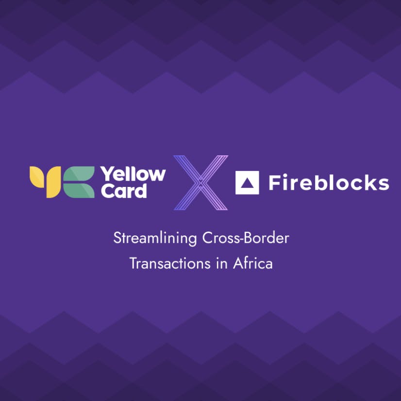 Yellow Card Leverages Fireblocks to Streamline Cross-Border Transactions in Africa