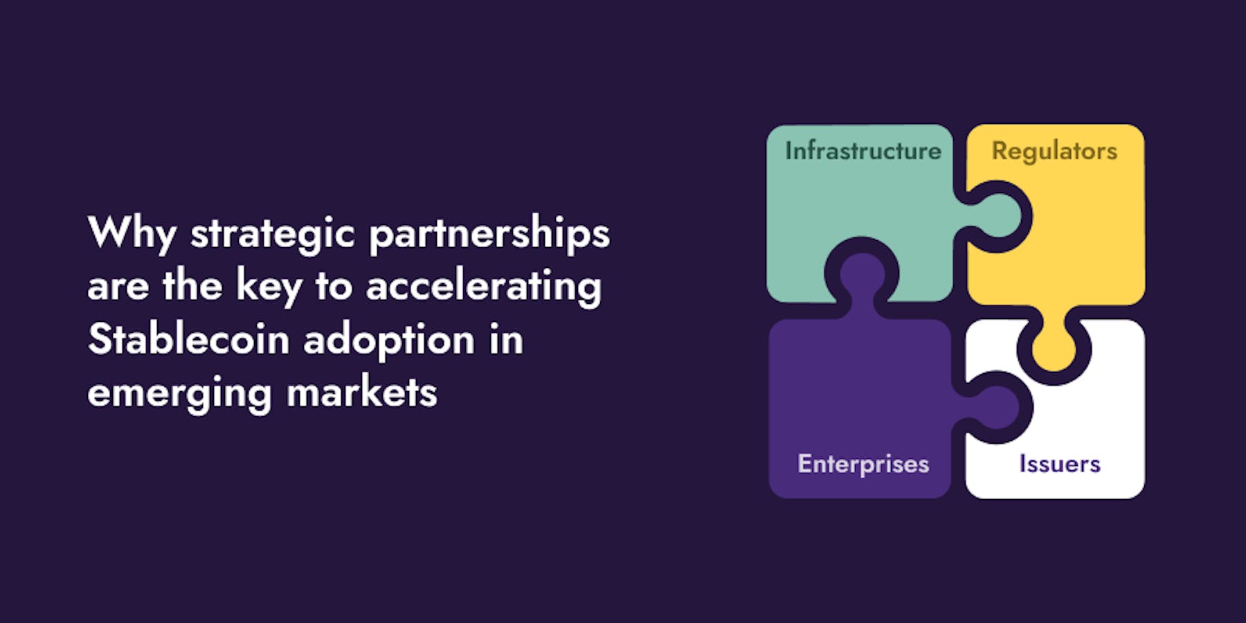 Why Strategic Partnerships Are the Key to Accelerating Stablecoin Adoption in Emerging Markets