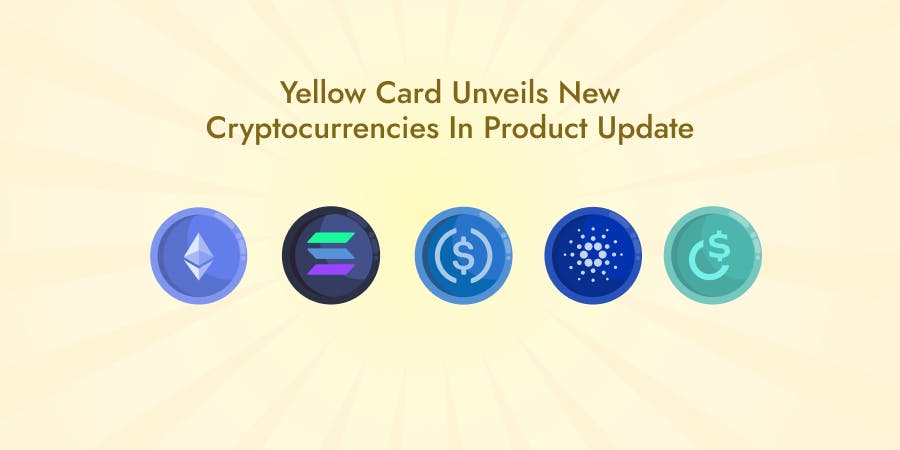 Yellow Card Unveils New Cryptocurrencies In Product Update