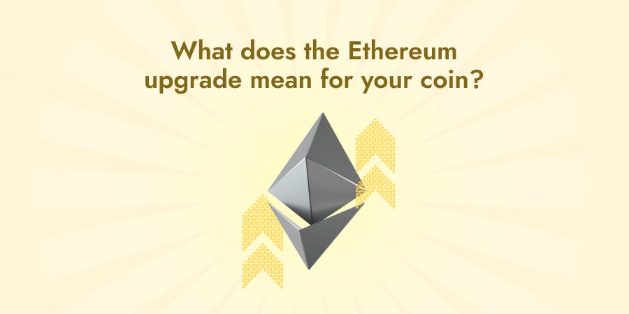 What Does the Ethereum Upgrade Mean for Your ETH Coin?
