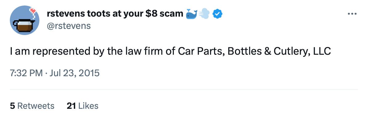 Tweet from @rstevens reading "I am represented by the law firm of Car Parts, Bottles & Cutlery, LLC"
