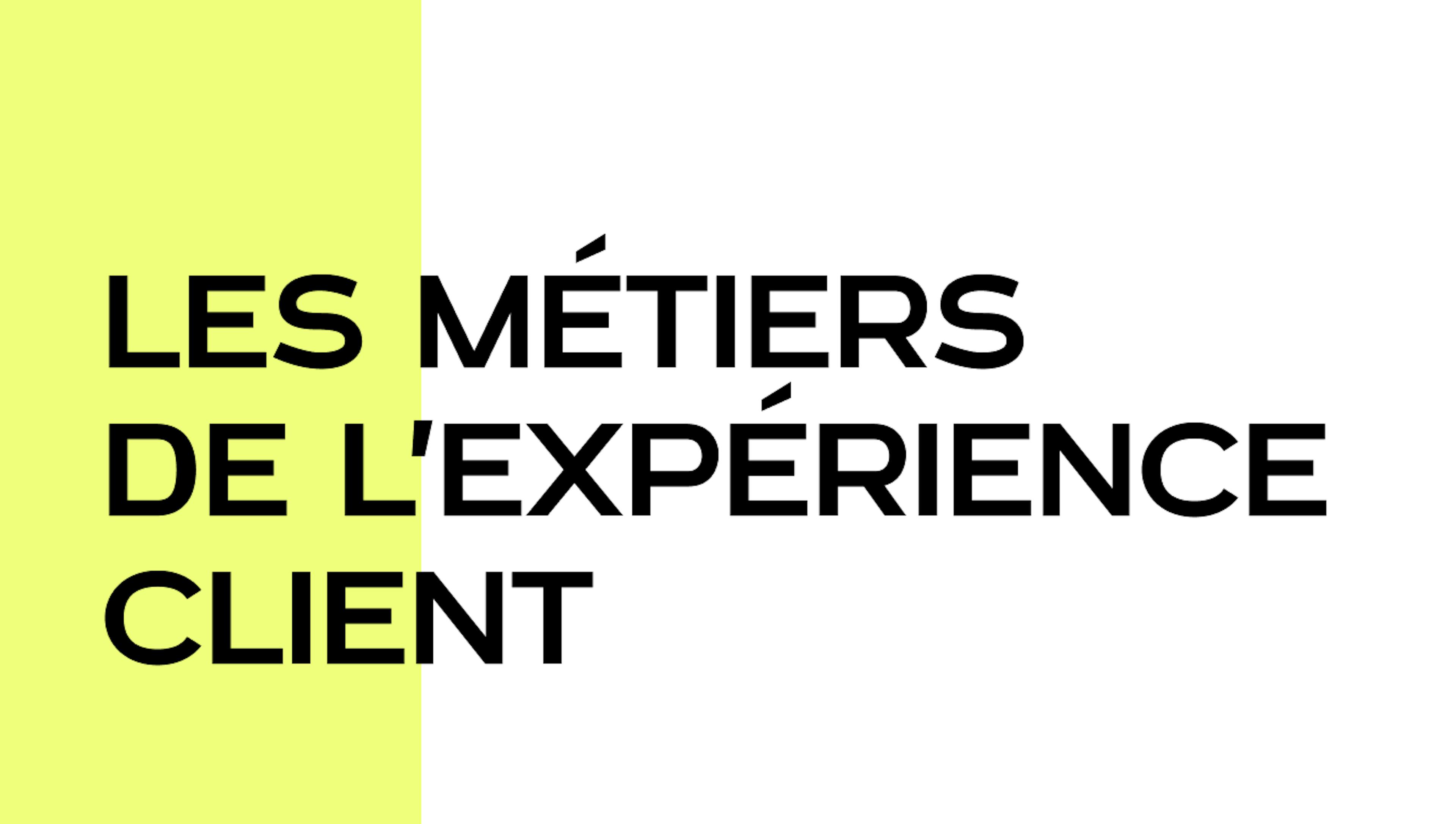 Les métiers de l'Expérience Client