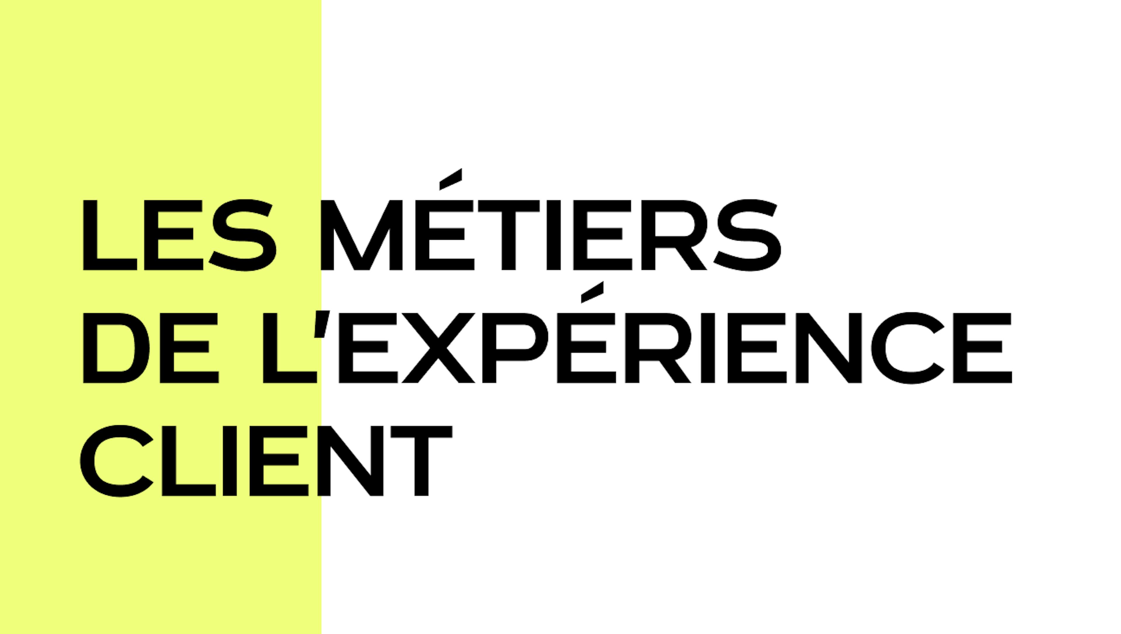 Les métiers de l'Expérience Client