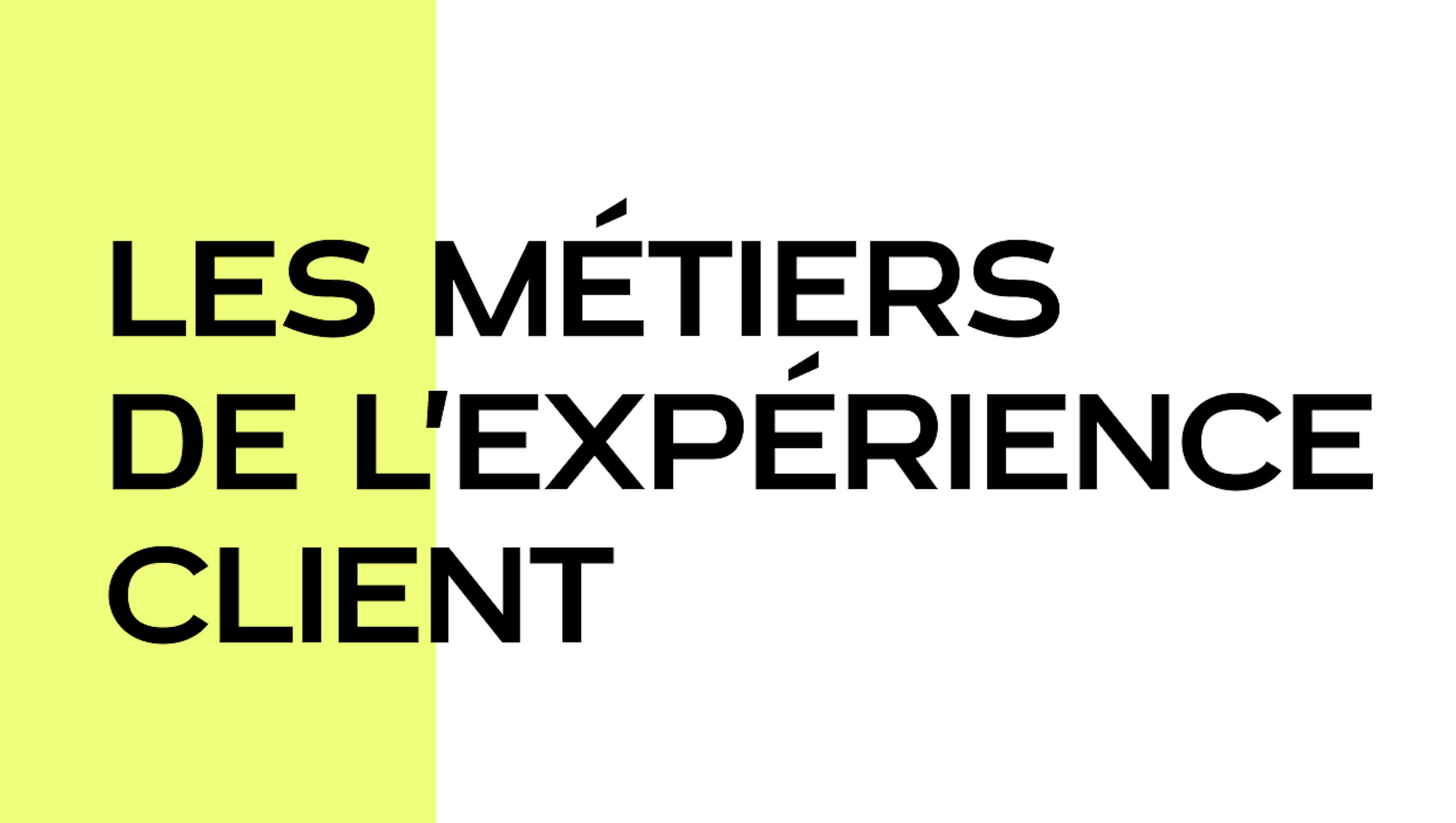 Les métiers de l'Expérience Client