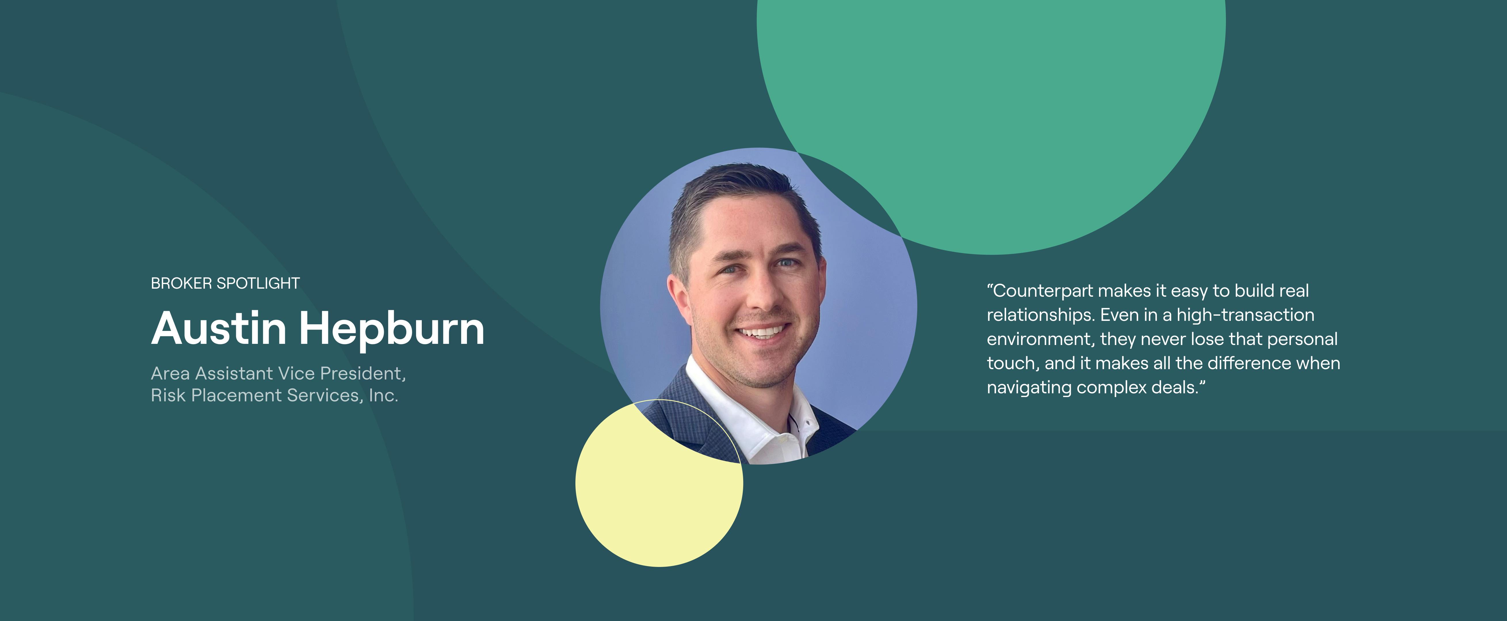Broker Spotlight: Austin Hepburn, Risk Placement Services, Inc.
