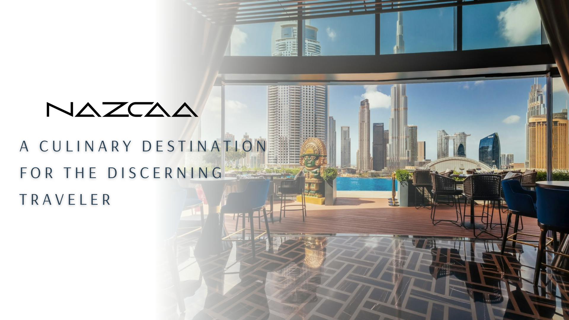 Nazcaa Dubai: A Culinary Destination for the Discerning Traveler
