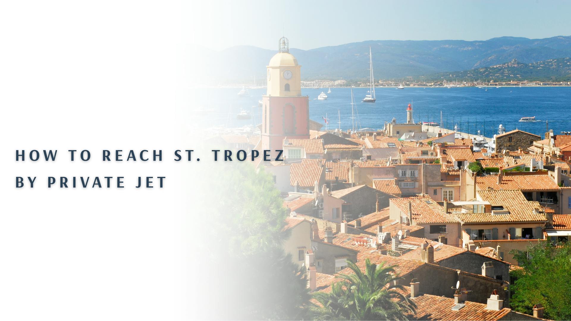 How to Reach St. Tropez by Private Jet 