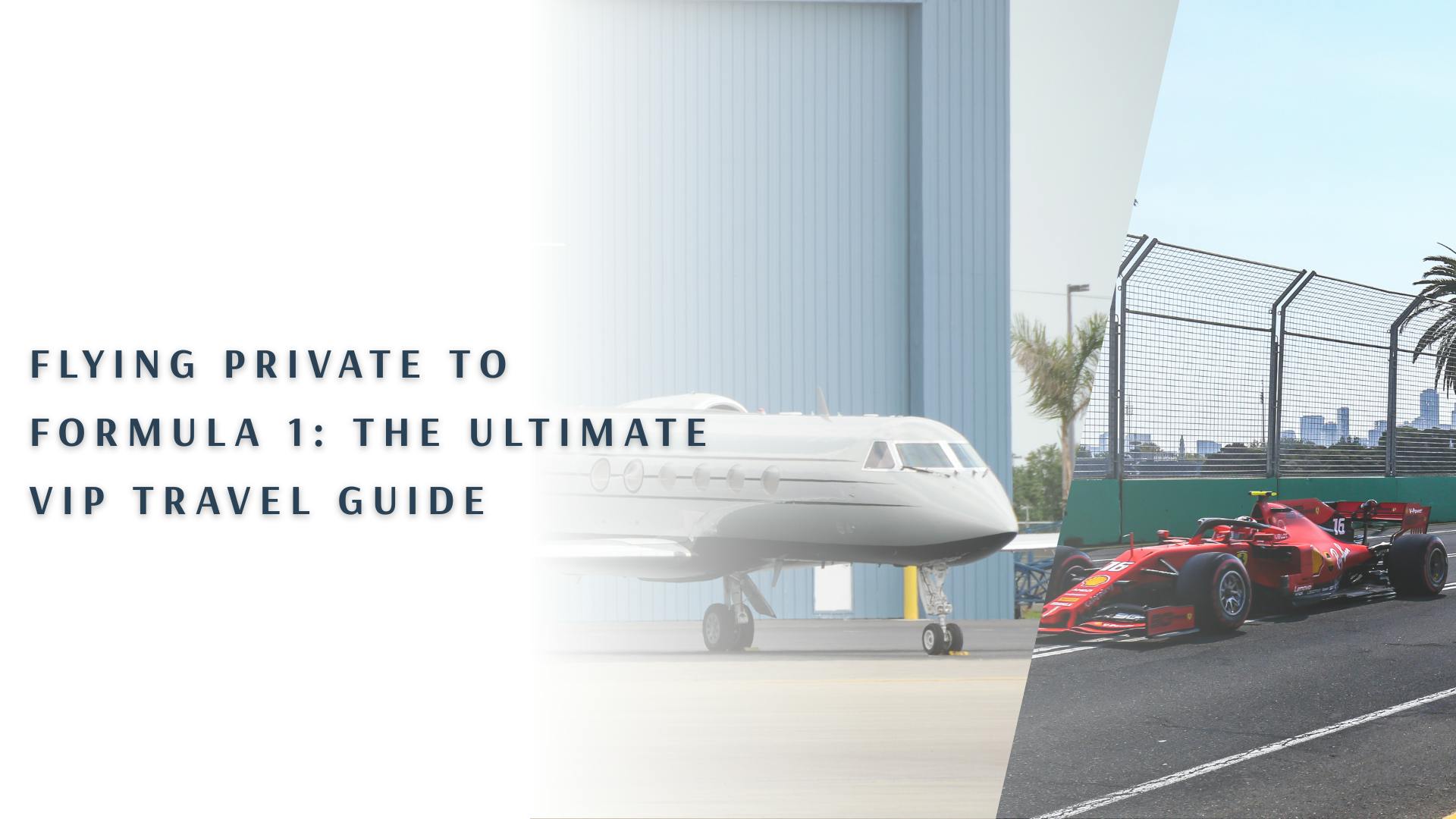 Flying Private to Formula 1: The Ultimate VIP Travel Guide