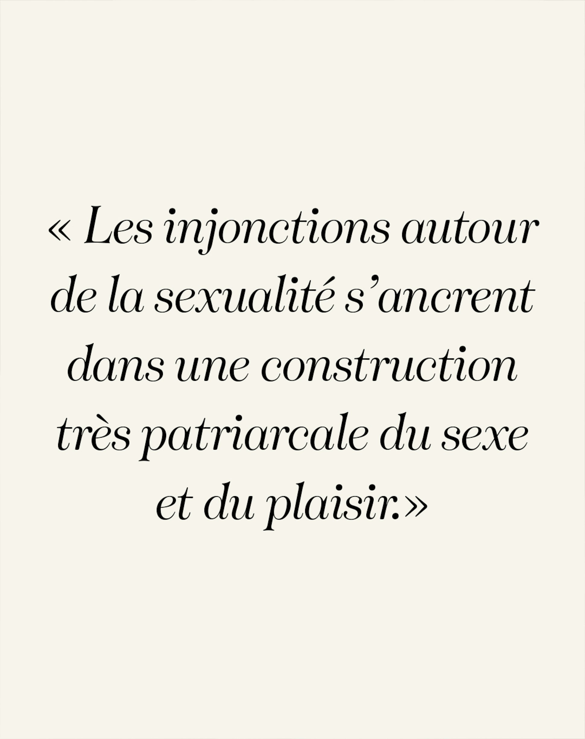 des injonctions autour de la sexualité qui s’ancrent dans une construction très patriarcale du sexe et du plaisir