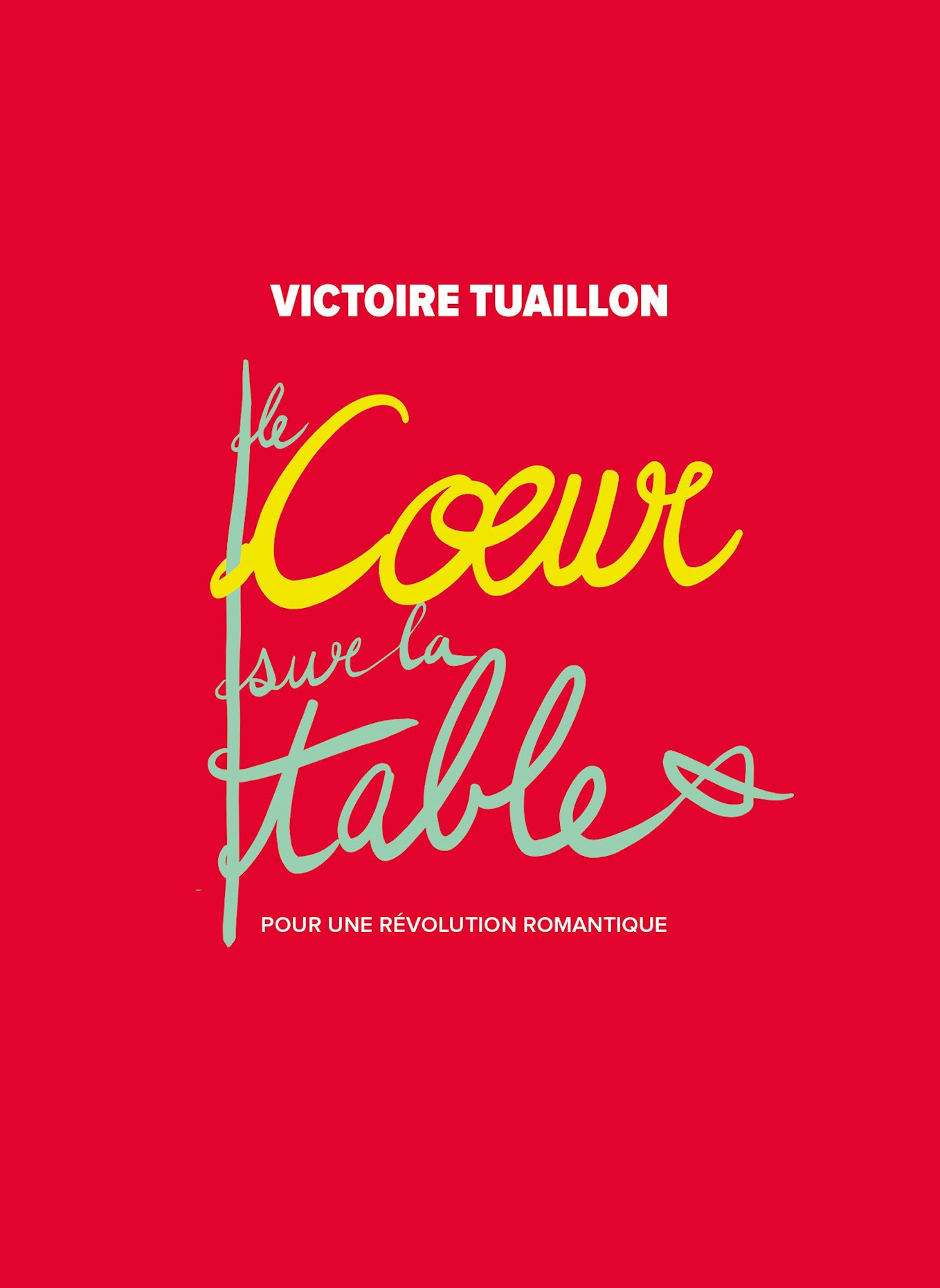 Le cœur sur la table - Victoire Tuaillon