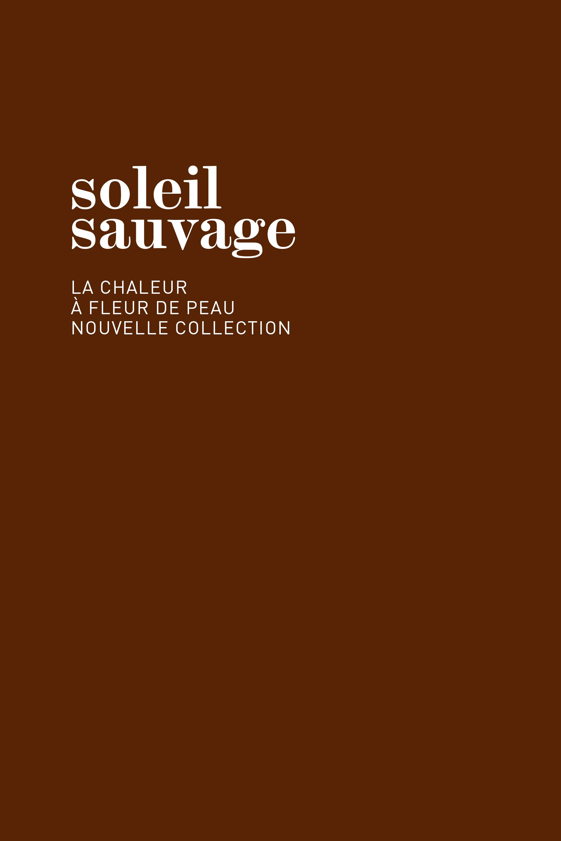 Soleil sauvage
La chaleur à fleur de peau