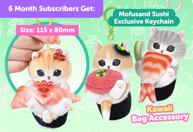 Subscribe to our 6-month plan for Japan-exclusive Mofusand goodies for FREE!