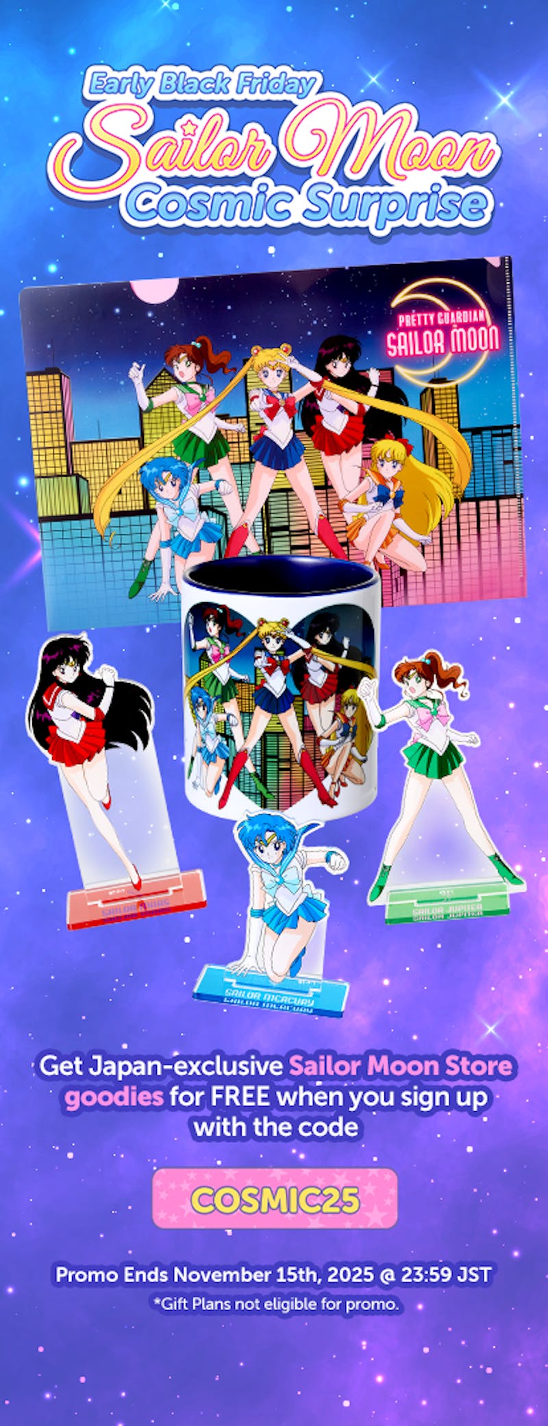 Sign up to YumeTwins with the code COSMIC25 for FREE Sailor Moon Store goodies!