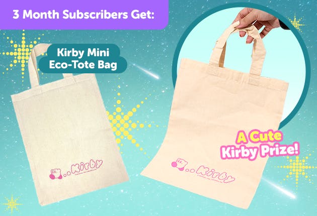Subscribe to our 3-month Plan for Japan-exclusive Kirby goodies for FREE Kirby Mini Eco-Tote Bag 


