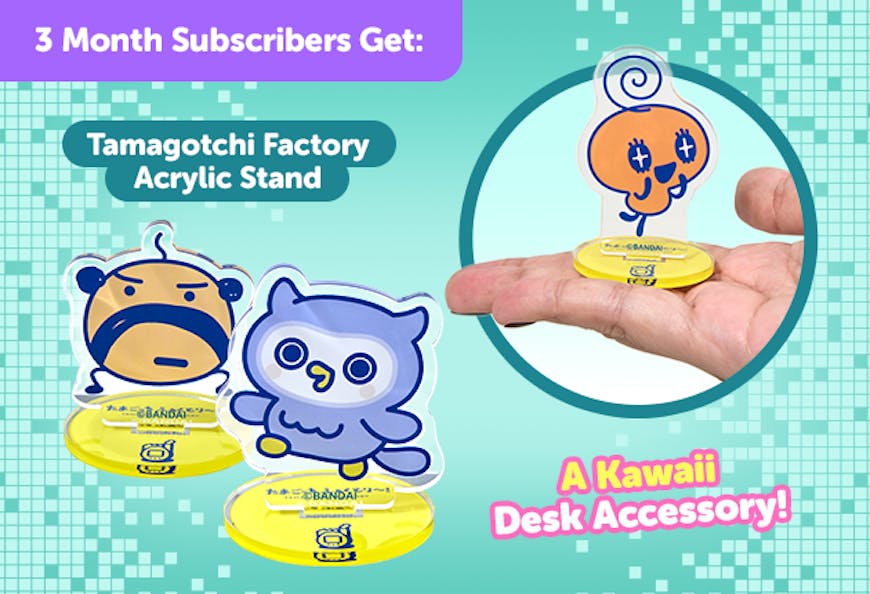 Subscribe to our 3-month Plan for Japan-exclusive Tamagotchi goodies for FREE Tamagotchi Factory Acrylic Stand