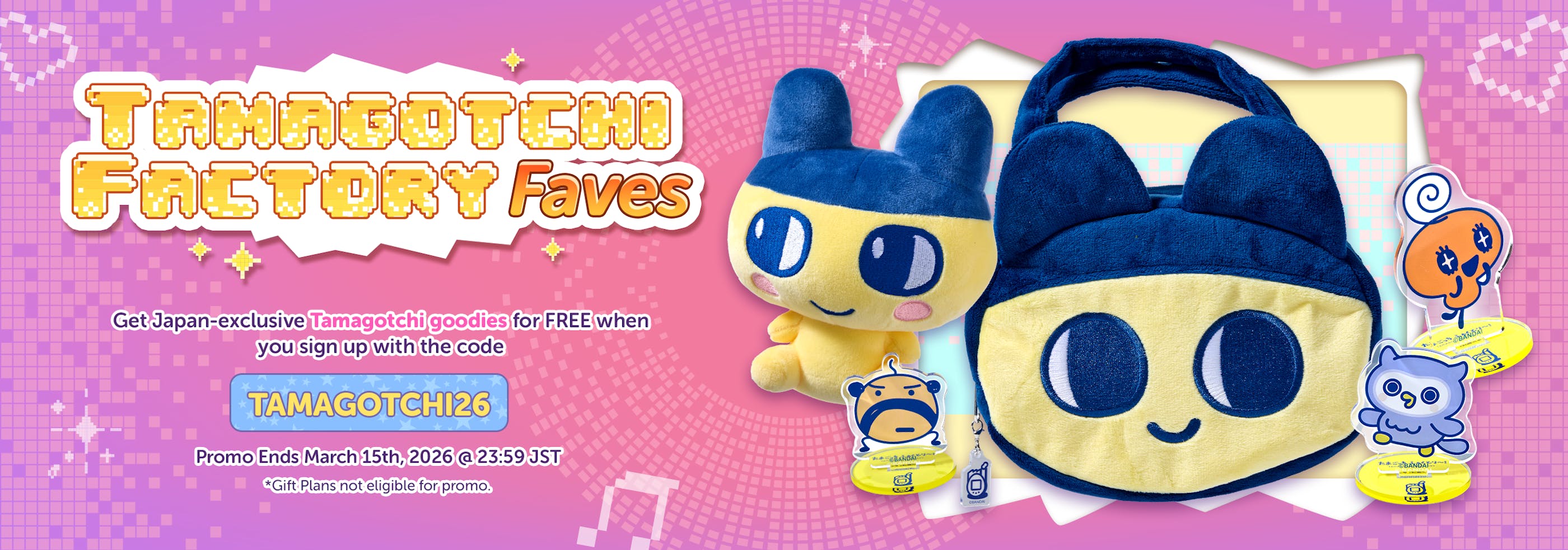 Get Japan-exclusive Tamagotchi goodies for FREE when you sign up with the code: TAMAGOTCHI26