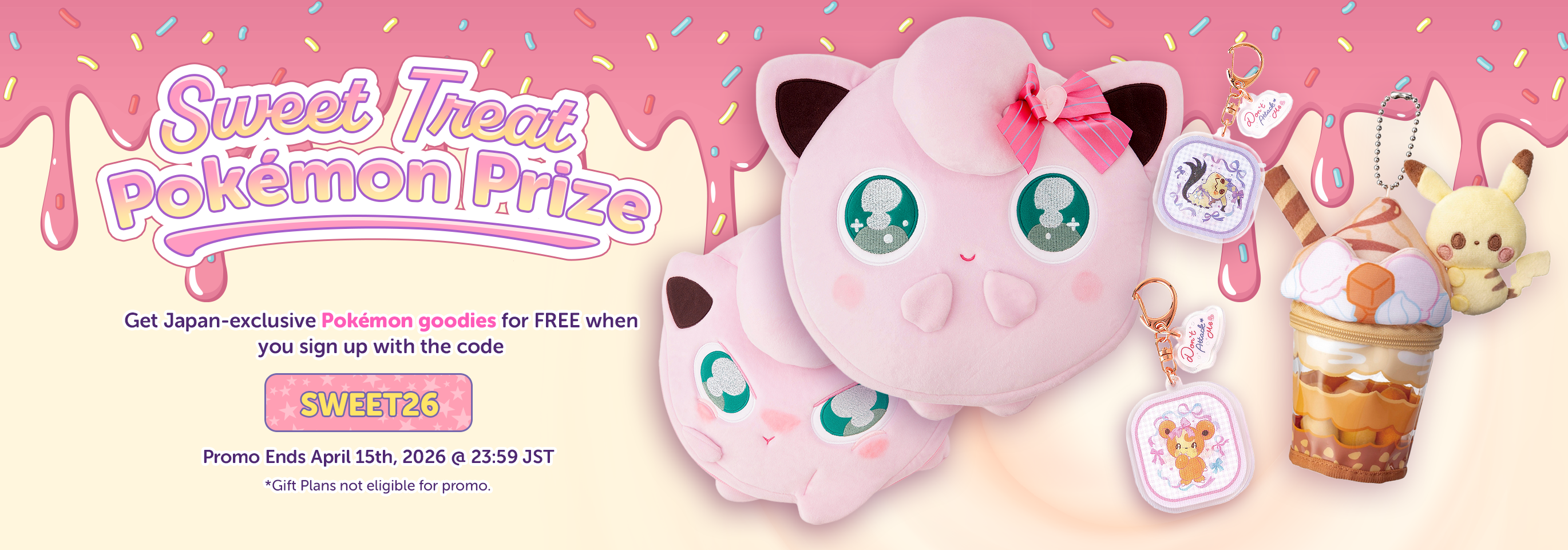 Get Japan-exclusive Pokemon goodies for FREE when you sign up with the code: SWEET26 