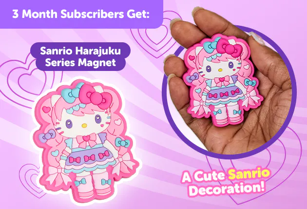 Subscribe to our 3-month Plan for Japan-exclusive Sanrio goodies for FREE Sanrio Harajuku Series Magnet   


