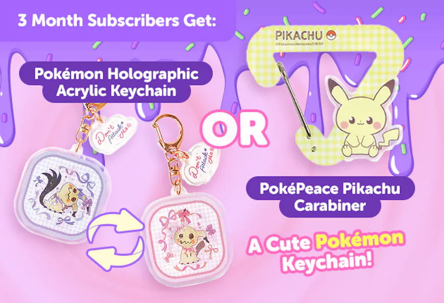 Subscribe to our 3-month plan for Japan-exclusive Pokemon goodies for FREE Pikachu Acrylic Carabiner or Holographic Keychain