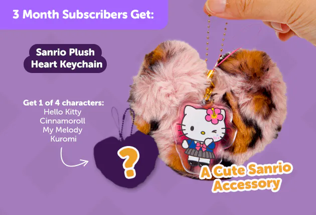 Subscribe to our 3-month Plan for Japan-exclusive Sanrio goodies for a FREE Sanrio Plush Heart Keychain