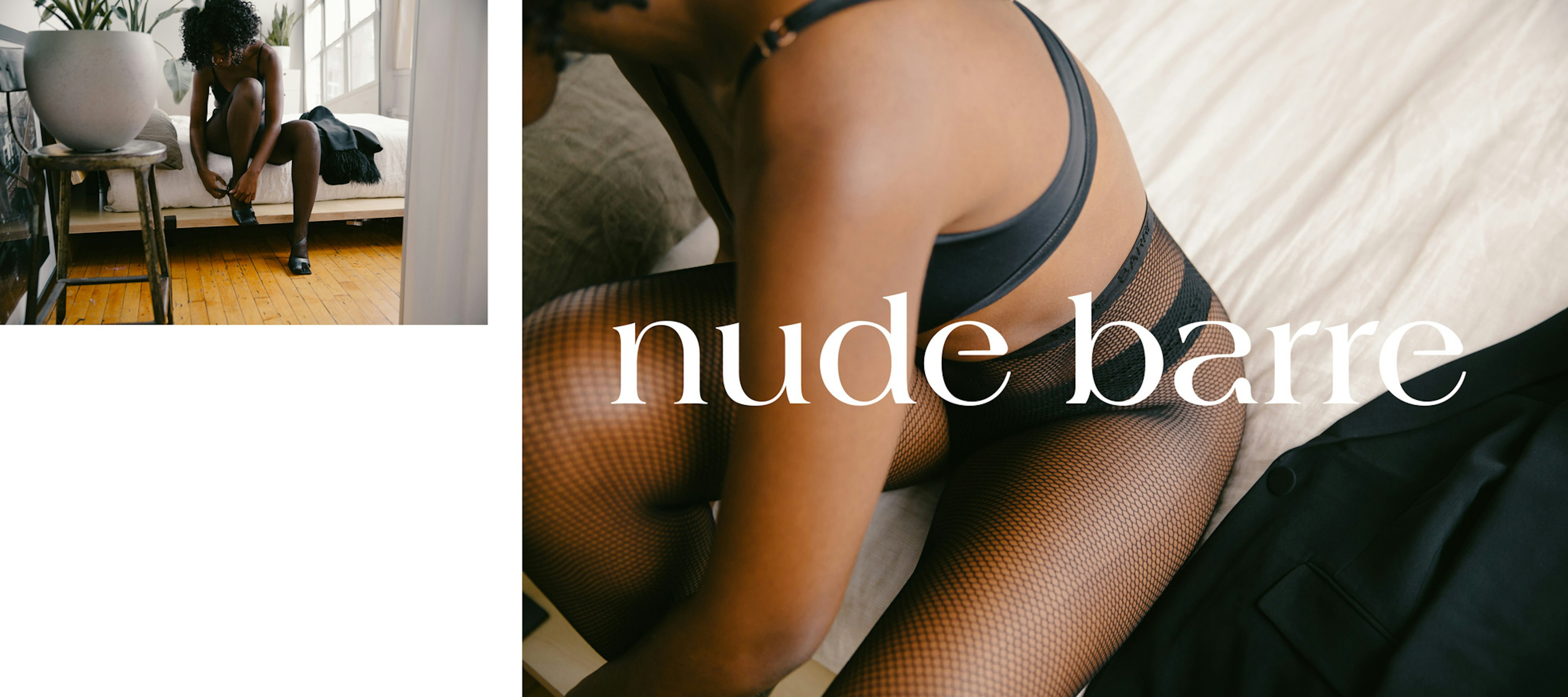 Two image side by side showing a person adjust their ankle boots while seated on a bed. They are wearing a black Nude Barre bralette and fishnet tights. The bed is cream linen and in the bedroom there is a big green plant and the sun i streaming in. Across one of the image is the Nude Barre logo.