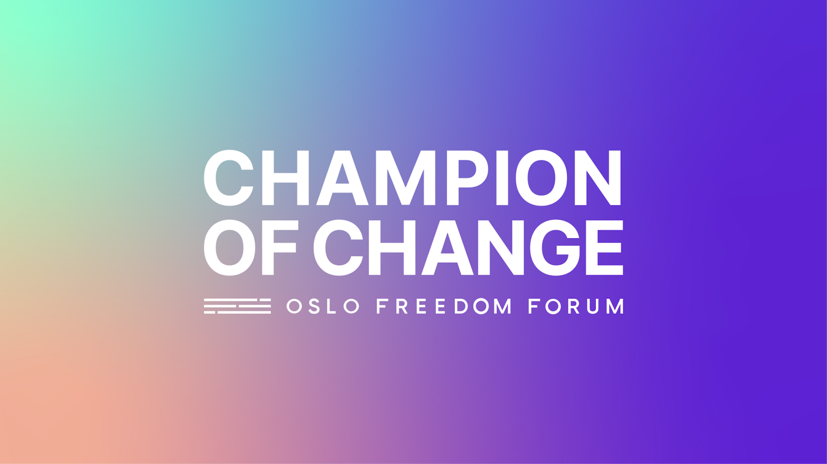 White logo of Champion of Change and Oslo Freedom Forum logo underneath on a green, peach and purple gradient background.
