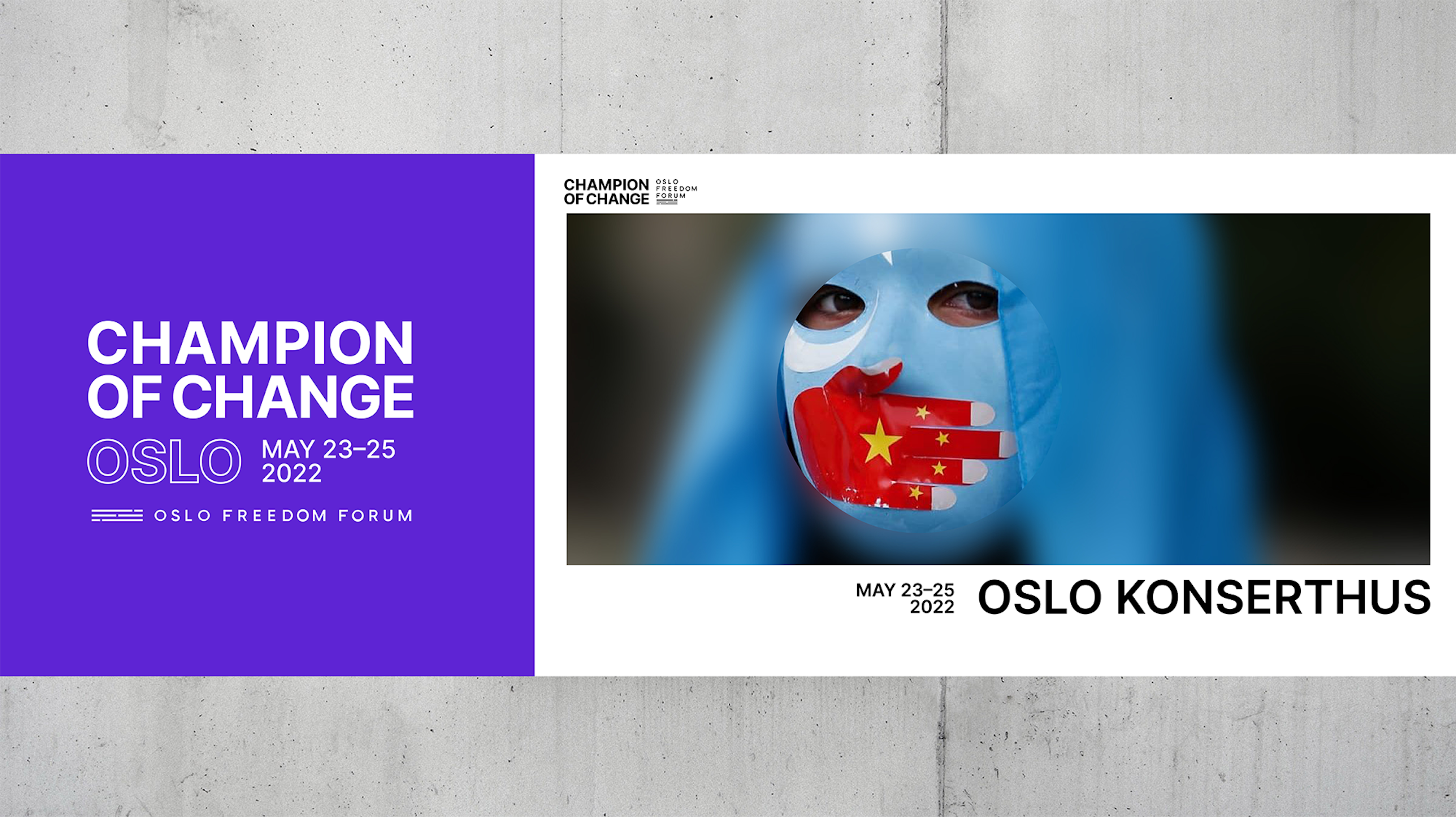 Out of home design for the event. On the left, there's the Champion of change logo with Oslo location, dates, and Oslo Freedom Forum Logo. On the right, Champion of Change logo small on top left; a big blurry horizontal image with a circle of clear of the same image in the middle, and the top bottom right saying May 23-25 2022 Oslo Konserthus.