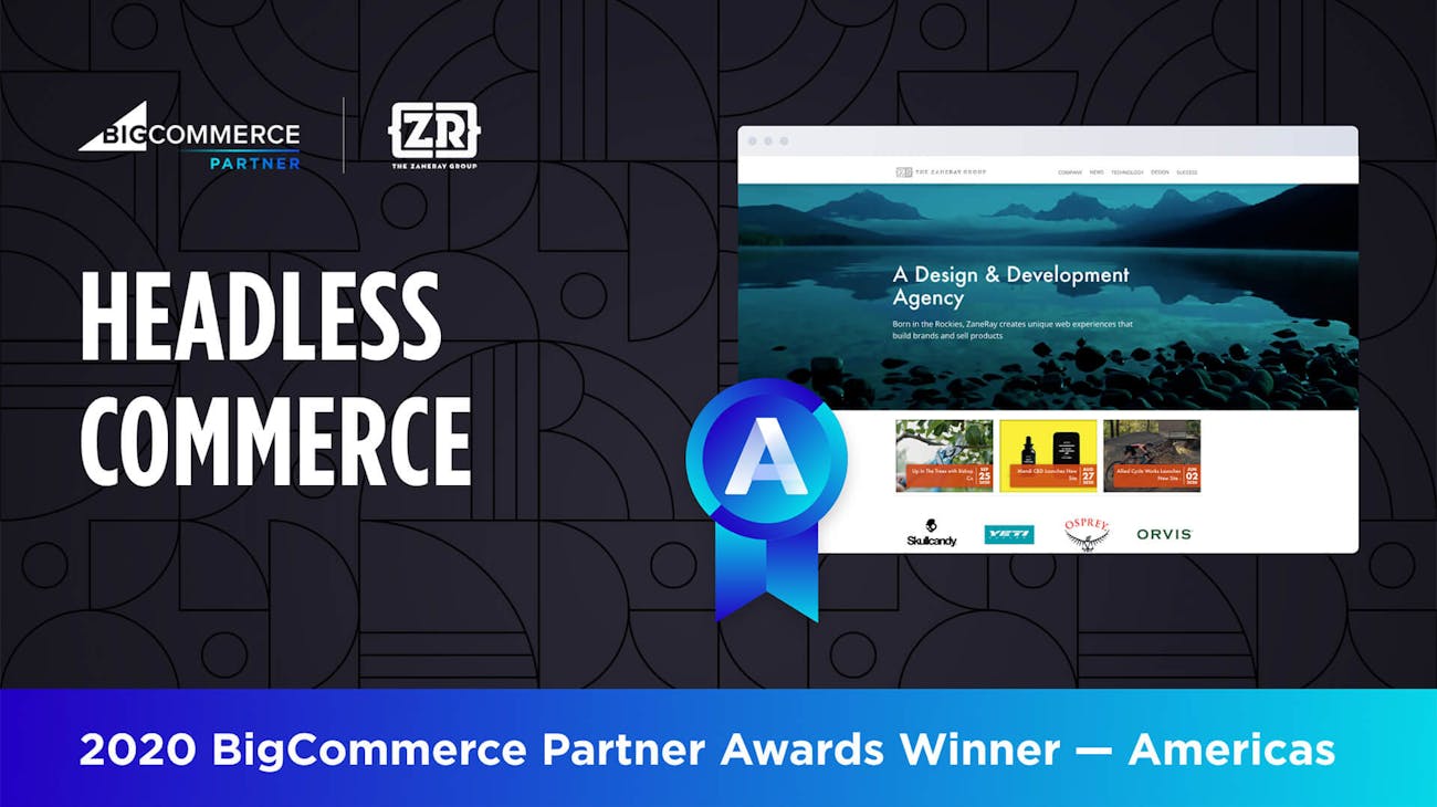 ZaneRay is the BigCommerce 2020 Headless Partner Award Winner