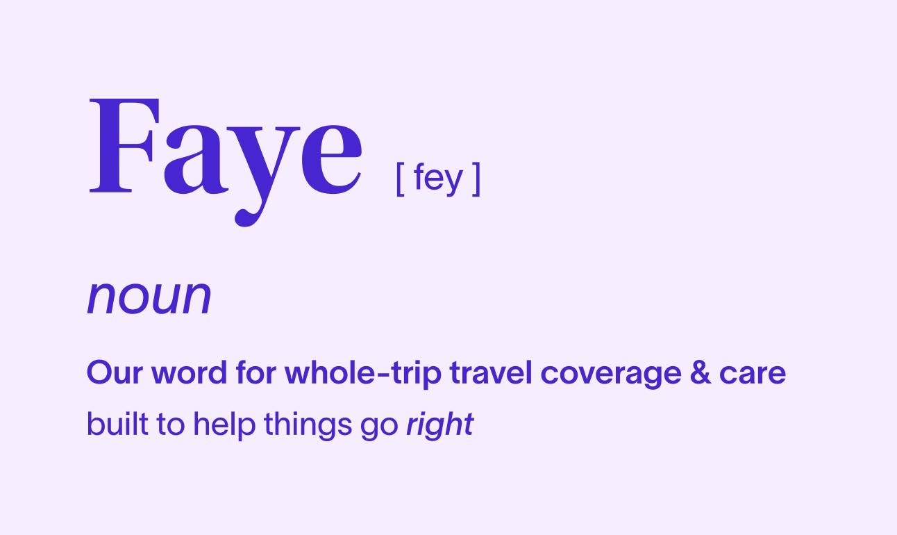 Faye definition - non Our word for whole-trip travel coverage & care build to help things go right