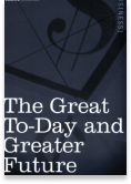 Great To-Day and Greater Future