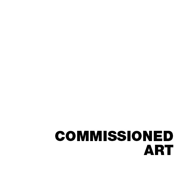 COMMISSIONED ART